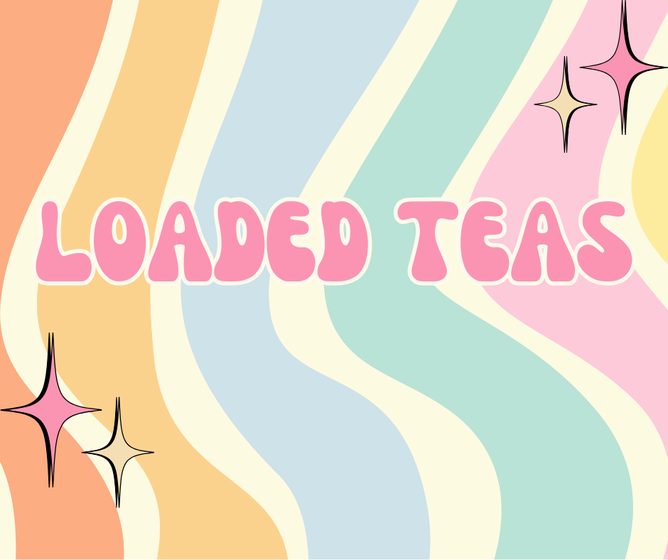Loaded Teas