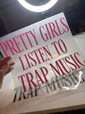Pretty girls listen to trap music