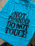 Screen Print- Not Friendly Don’t Touch