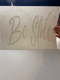 Screen Print- Be Still