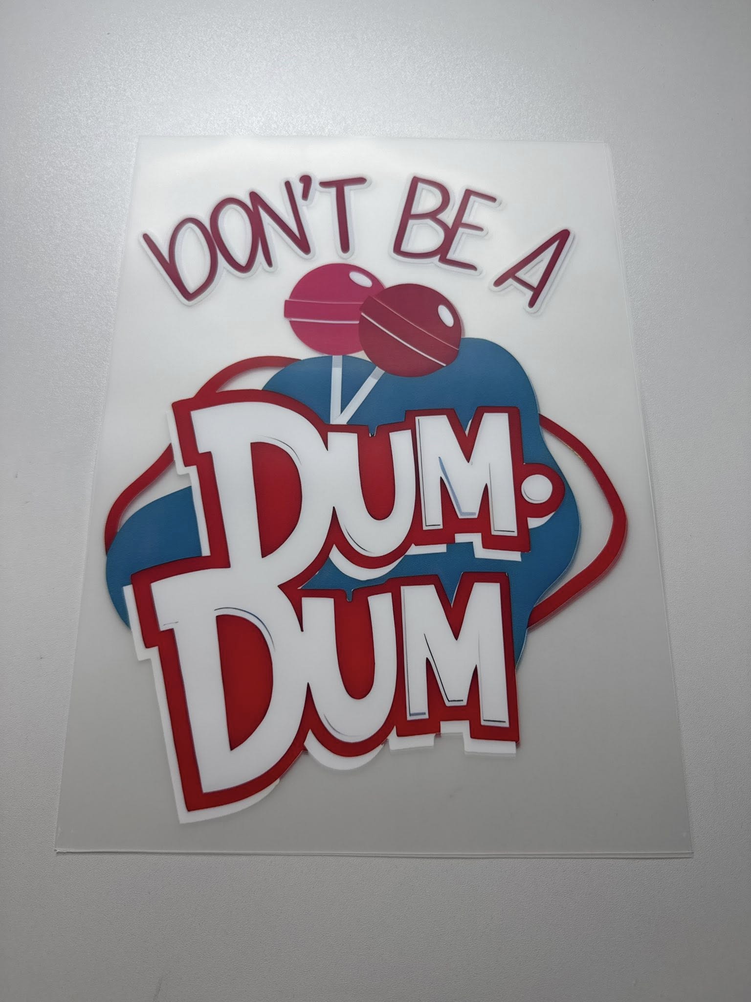 DTF- Don't be a dum dum