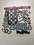 DTF-Overstimulated and Highly Caffeinated Mom