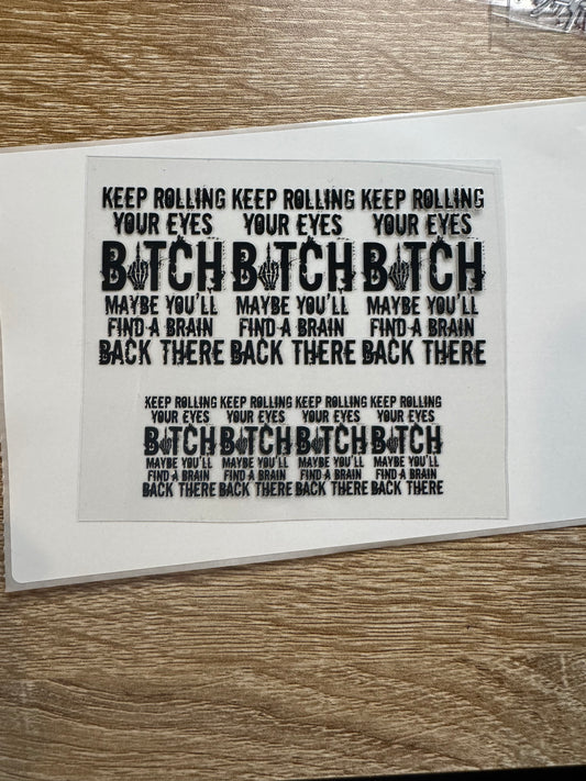 Keep rolling your eyes B*** Shot glass Decal