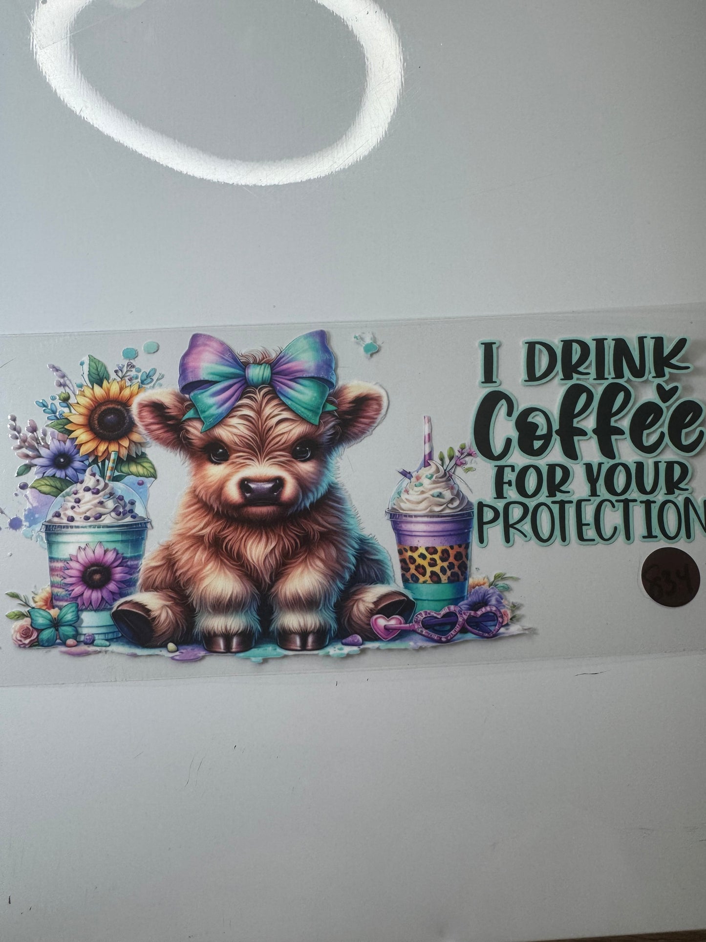 Cow- I drink coffee for your Protection 834