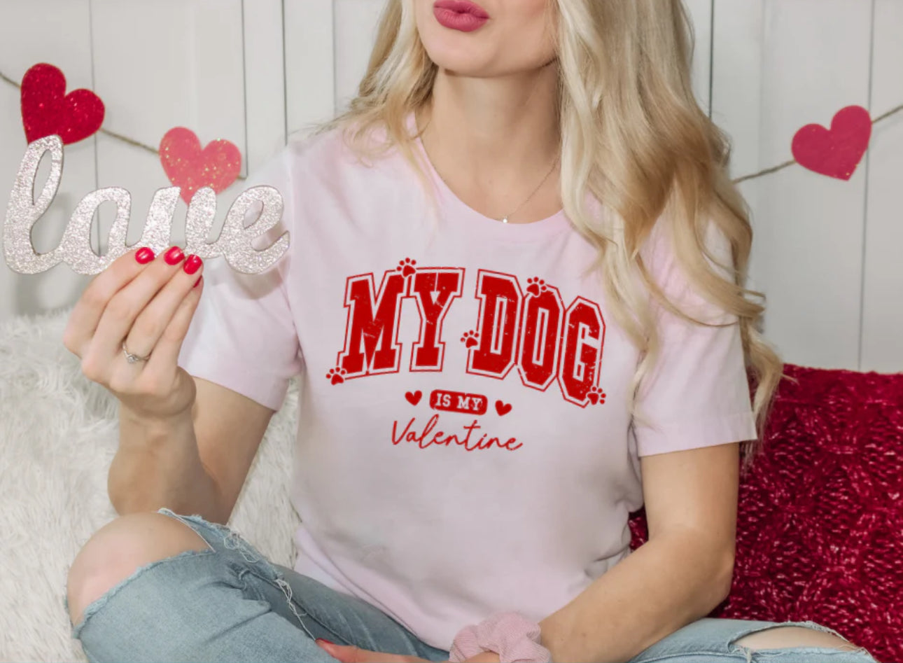 My dog is my Valentine Screen Print