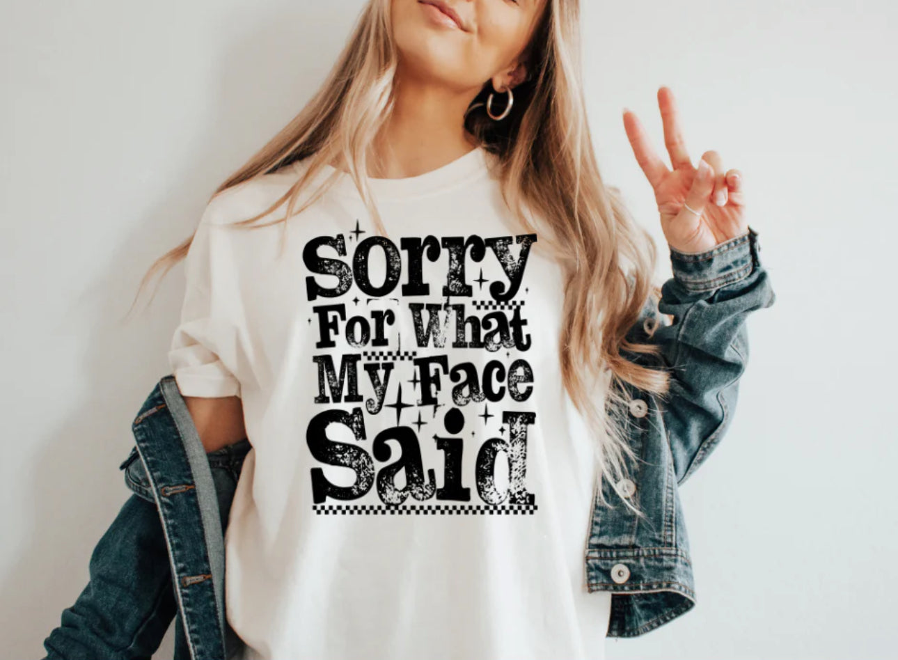 Sorry for what my face said  Screen Print