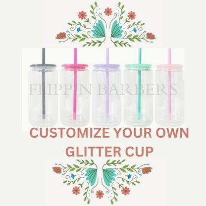 CUSTOMIZE YOUR OWN GLITTER CUP ** GLASS & ACRYLIC ALL SIZE LISTED**