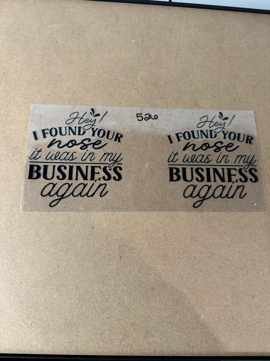526 I found your nose it was in my business again