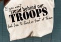 SCREEN PRINT - IF YOU WON'T STAND BEHIND OUR TROOPS