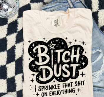 SINGLE COLOR SCREEN PRINT - BITCH DUST