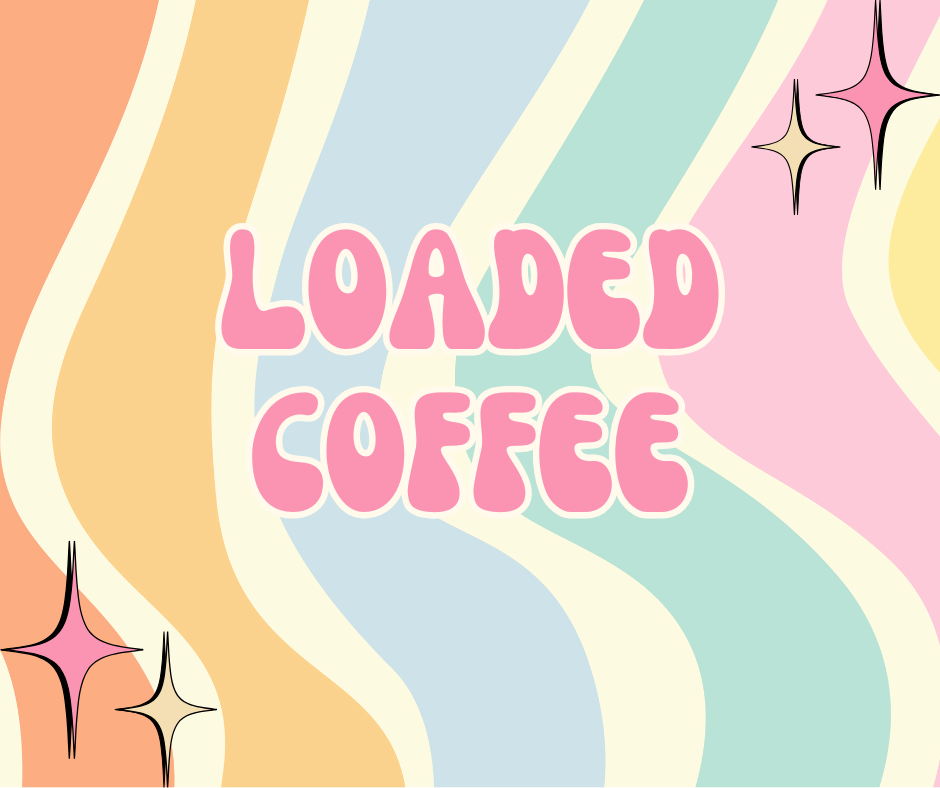 LOADED COFFEE